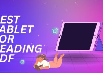 Best Tablet for Reading PDF