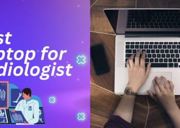 Best Laptop for Radiologists