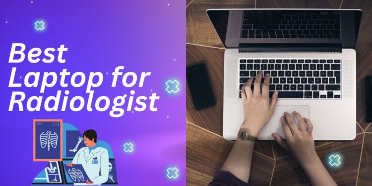 Best Laptop for Radiologists