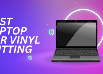 Best Laptop for Vinyl Cutting
